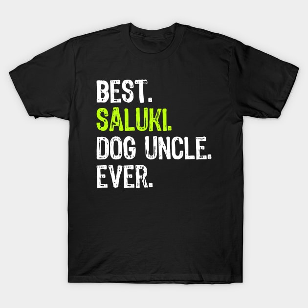 Best Saluki Dog Uncle Ever T-Shirt by DoFro